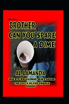 Brother Can You Spare a Dime ? by Al Lamanda
