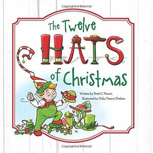 The Twelve Hats of Christmas by Brett O. Parson