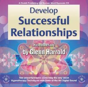 Develop Successful Relationships by Glenn Harrold