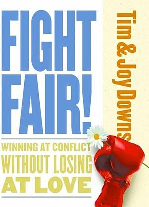 Fight Fair! by Joy Downs, Tim Downs, Tim Downs