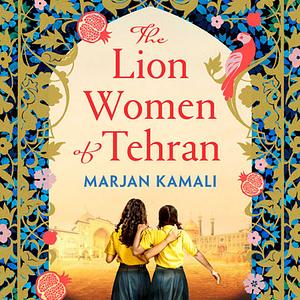 The Lion Women of Tehran by Marjan Kamali