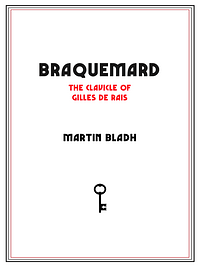 Braquemard: The Clavicle of Gilles de Rais by Martin Bladh