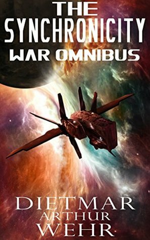 The Synchronicity War Omnibus by Dietmar Arthur Wehr