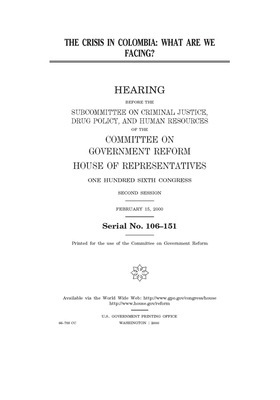 The crisis in Colombia: what are we facing? by United S. Congress, Committee on Government Reform (house), United States House of Representatives