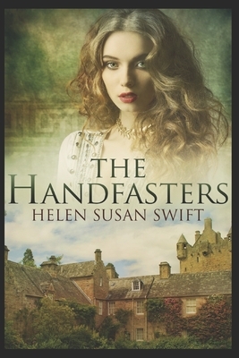 The Handfasters: Large Print Edition by Helen Susan Swift