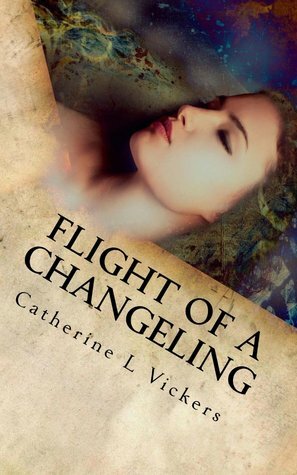 Flight of a Changeling by Catherine L. Vickers