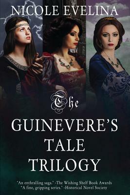 The Guinevere's Tale Trilogy by Nicole Evelina