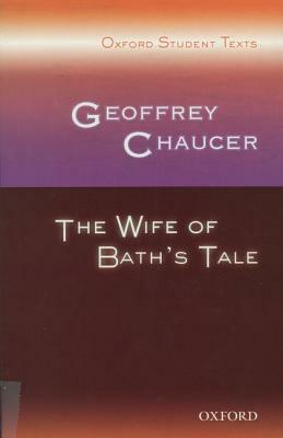Geoffrey Chaucer: The Wife of Bath's Tale by 
