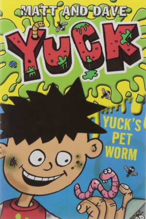 Yuck's Pet Worm by Matt and Dave