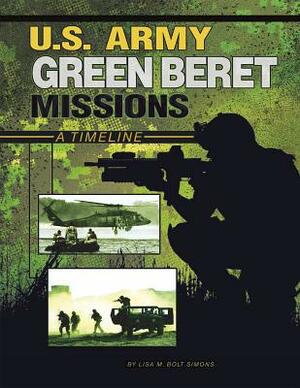 U.S. Army Green Beret Missions: A Timeline by Lisa M. Bolt Simons