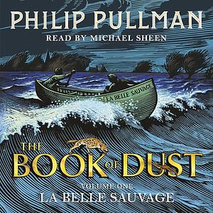 La Belle Sauvage: The Book of Dust Volume One by Philip Pullman