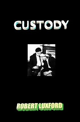 Custody by Robert Luxford