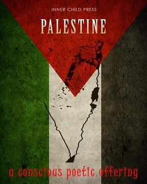 Palestine: a conscious poetic offering by Gail Weston Shazor, Inner Child Press, The Global Conscious Writers