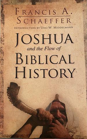 Joshua and the flow of Biblical History by Francis A. Schaeffer