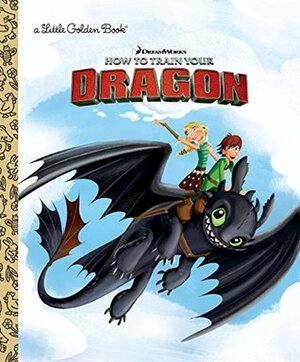 How to Train Your Dragon Little Golden Book (DreamWorks Dragons) by Denise Shimabukuro, Devra Newberger Speregen