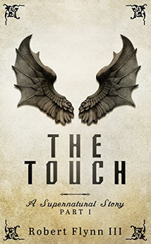 The Touch: A Supernatural Story by Robert Flynn III