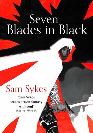 Seven Blades In Black by Sam Sykes