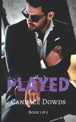 Played & Betrayed by Candace Dowds