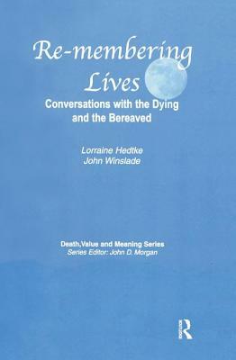 Remembering Lives: Conversations with the Dying and the Bereaved by John Winslade, Lorraine Hedtke