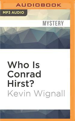 Who Is Conrad Hirst? by Kevin Wignall