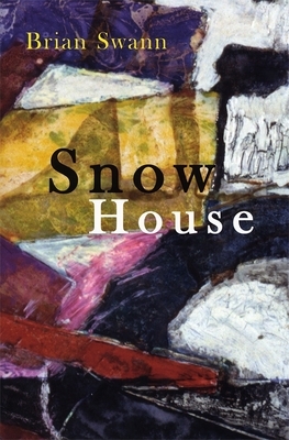 Snow House: Poems by Brian Swann