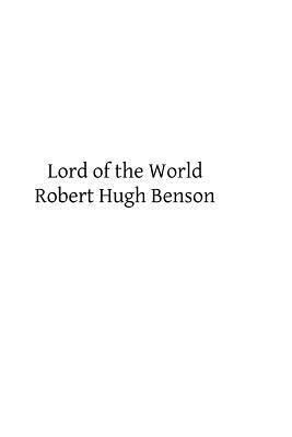 Lord of the World by Robert Hugh Benson