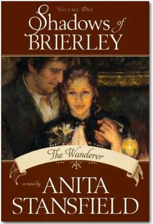 Shadows of Brierley: The Wanderer by Anita Stansfield