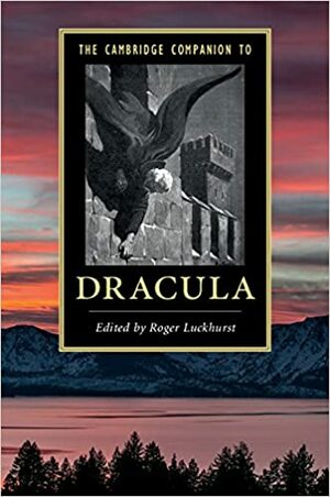 The Cambridge Companion to ‘Dracula by Roger Luckhurst