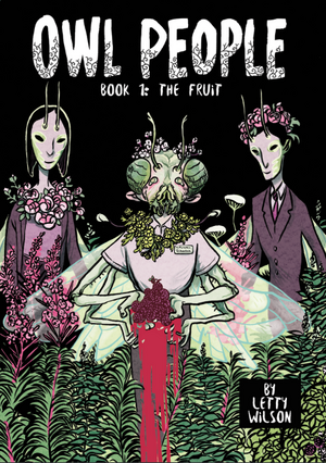 Owl People Book 1: The Fruit by Letty Wilson