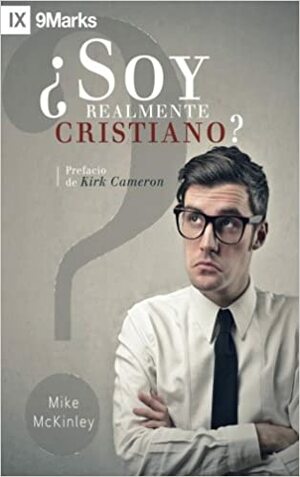 ¿Soy Realmente Cristiano? (Am I Really a Christian?) Spanish - 9Marks by Mike McKinley