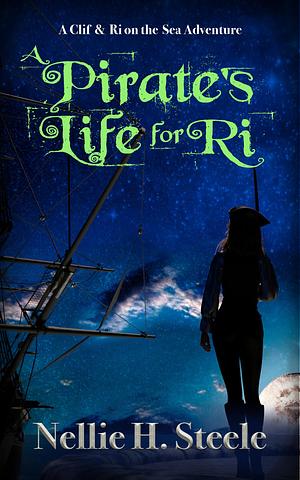 A Pirate's Life for Ri by Nellie H. Steele, Nellie H. Steele