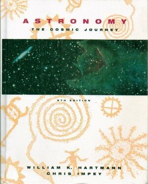 Astronomy: The Cosmic Journey by Chris Impey, William K. Hartmann