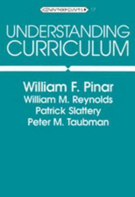 Understanding Curriculum: Fifth Printing by Patrick Slattery, William F. Pinar, William M. Reynolds