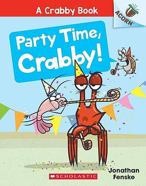 Party Time, Crabby!: An Acorn Book by Jonathan Fenske