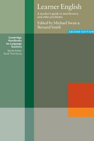 Learner English: A Teacher's Guide to Interference and Other Problems by Michael Swan, Scott Thornbury, Bernard Smith
