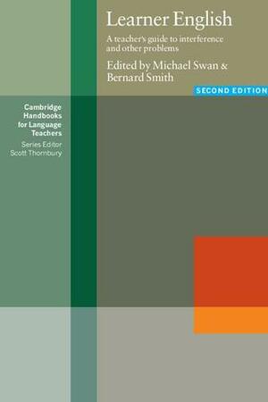 Learner English: A Teacher's Guide to Interference and Other Problems by Scott Thornbury, Michael Swan, Bernard Smith