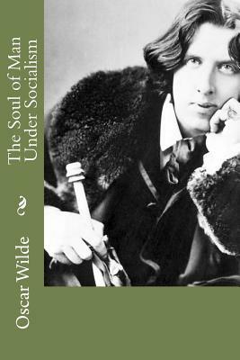 The Soul of Man Under Socialism by Oscar Wilde