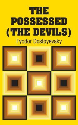 The Possessed (The Devils) by Fyodor Dostoevsky