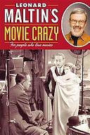 Leonard Maltin's Movie Crazy by Leonard Maltin