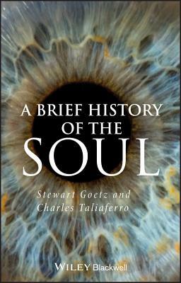 Brief History of the Soul by Stewart Goetz, Charles Taliaferro