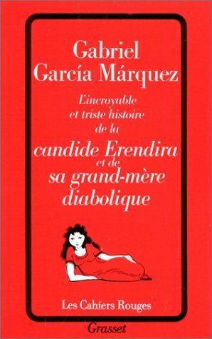 L'incroyable et triste histoire de la candide Erendira et de sa grand-mère diabolique by Gabriel García Márquez