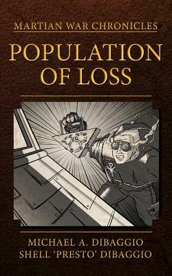 Population of Loss: Four Tales of the Martian War by Michael a. Dibaggio, Shell Dibaggio