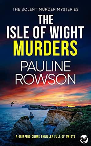 The Isle Of Wight Murders by Pauline Rowson