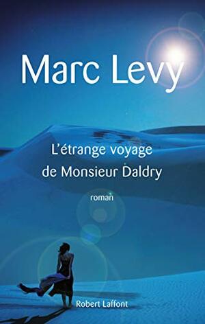 L'étrange voyage de Monsieur Daldry by Marc Levy