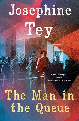 The Man in the Queue by Josephine Tey