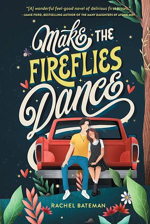 Make the Fireflies Dance by Rachel Bateman
