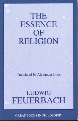 The Essence of Religion by Ludwig Feuerbach