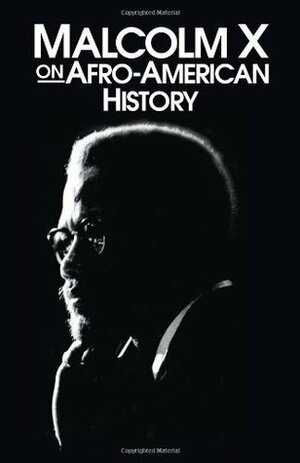 Malcolm X on Afro-American History by Malcolm X