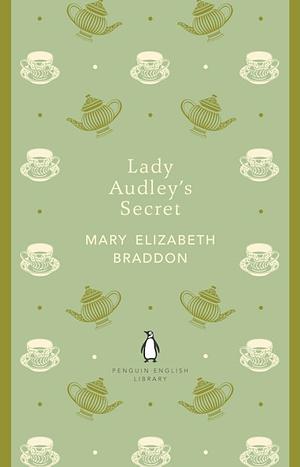 Lady Audley's Secret by Mary Elizabeth Braddon