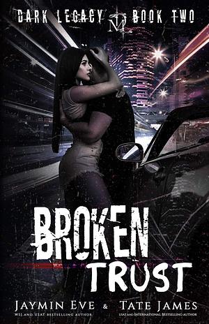 Broken Trust by Jaymin Eve, Tate James